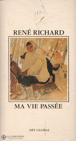 Richard Rene. René Richard:  Ma Vie Passée Livre