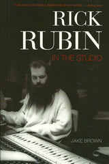 RUBIN, RICK. Rick Rubin: In the Studio