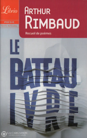 Rimbaud Arthur. Bateau Ivre (Le):  Recueil De Poèmes Livre