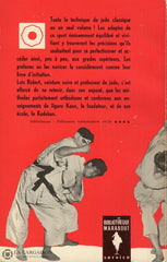 Robert Luis. Judo (Le):  Tous Les Exercices Tous Mouvements Secrets De La Ceinture Blanche Aux