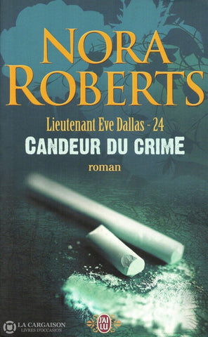 Roberts Nora. Lieutenant Eve Dallas - Tome 24:  Candeur Du Crime Livre
