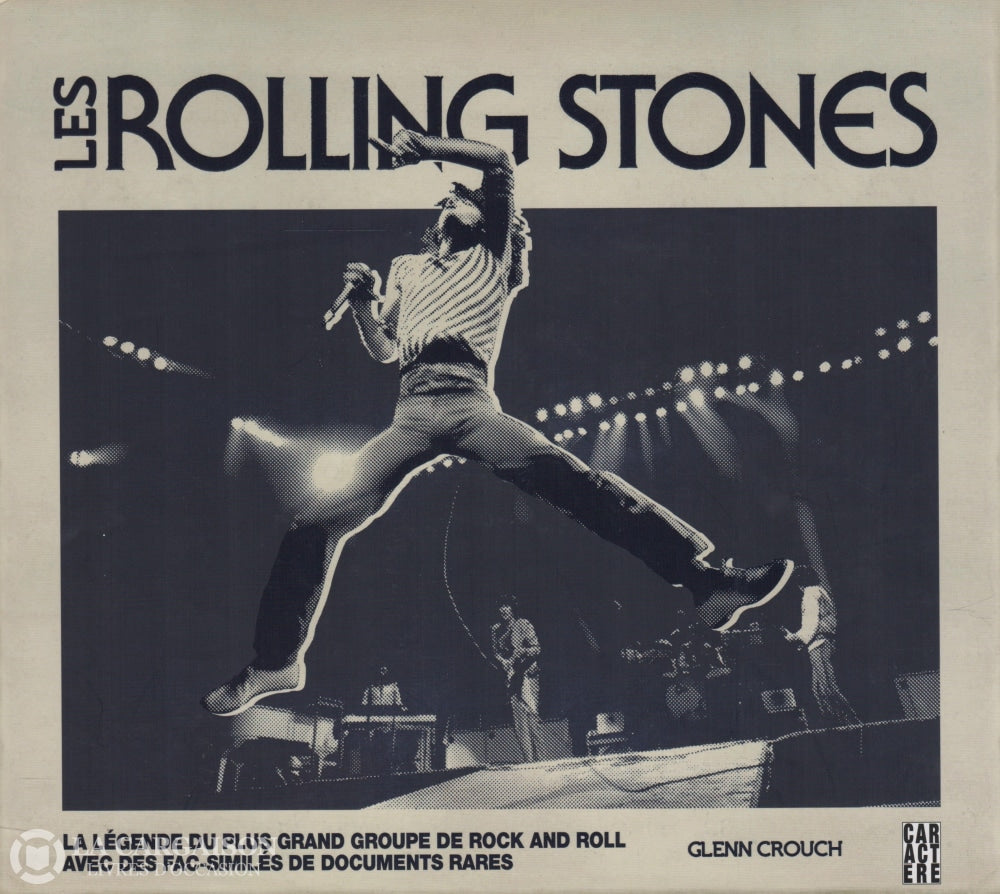 Rolling Stones. Rolling Stones (Les):  La Légende Du Plus Grand Groupe De Rock And Roll Avec Des
