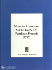 Rondelet Jean-Baptiste. Mémoire Historique Sur Le Dome Du Panthéon Français (1797) Livre