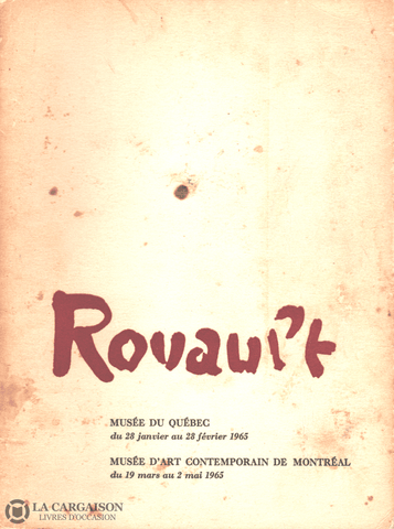 Rouault Georges-Henri. Rouault:  Musée Du Québec 28 Janvier Au Février 1965 Dart Contemporain De