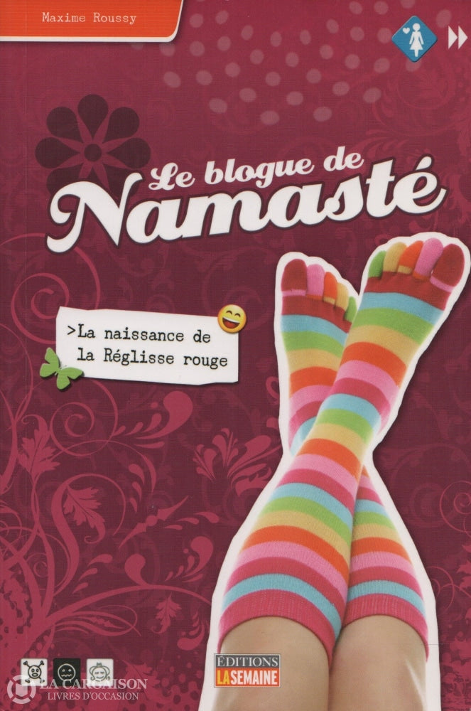 Roussy Maxime. Blogue De Namasté (Le) - Tome 01:  La Naissance La Réglisse Rouge Livre