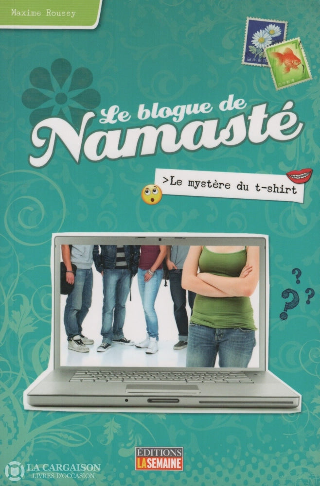 Roussy Maxime. Blogue De Namasté (Le) - Tome 03:  Le Mystère Du T-Shirt Livre