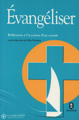 Routhier Gilles. Évangéliser:  Réflexions À Loccasion Dun Synode Livre