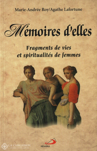 Roy-Lafortune. Mémoires Delles:  Fragments De Vies Et Spiritualités Femmes 1Er - Xxe Siècle Livre