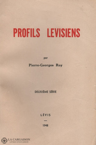 Roy Pierre-Georges. Profils Lévisiens - Deuxième Série Livre