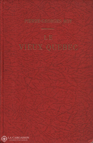 Roy Pierre-Georges. Vieux Québec (Le) - Première Série Livre