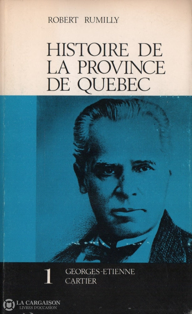 Rumilly Robert. Histoire De La Province Québec - Tome 01:  Georges-Étienne Cartier Livre