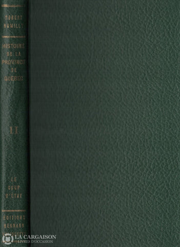Rumilly Robert. Histoire De La Province Québec - Tome 02:  Le Coup Détat Charles Boucherville Luc