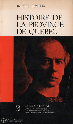 Rumilly Robert. Histoire De La Province Québec - Tome 02:  Le Coup Détat Charles Boucherville Luc