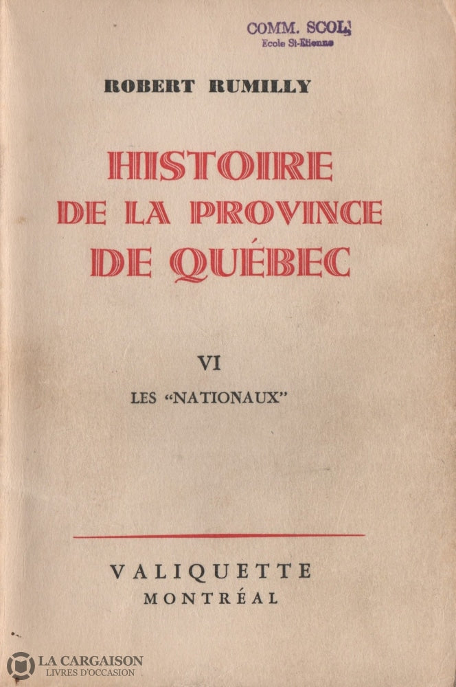 Rumilly Robert. Histoire De La Province Québec - Tome 06:  Les Nationaux Livre