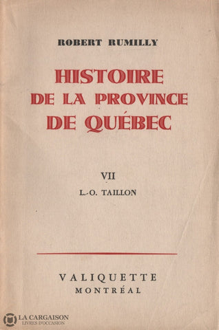 Rumilly Robert. Histoire De La Province Québec - Tome 07:  L.-O. Taillon Livre