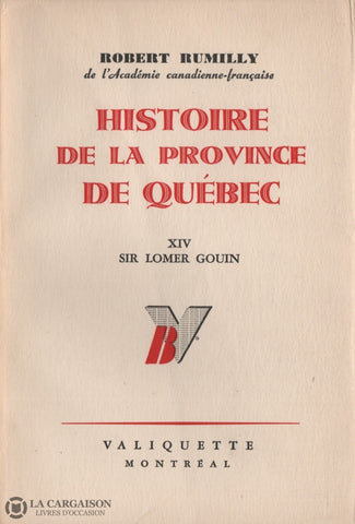 Rumilly Robert. Histoire De La Province Québec - Tome 14:  Sir Lomer Gouin Livre