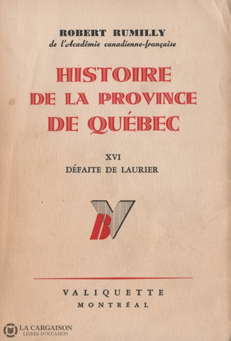 Rumilly Robert. Histoire De La Province Québec - Tome 16:  Défaite Laurier Livre