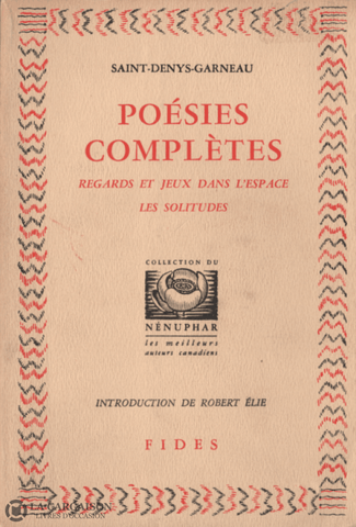 Saint-Denys Garneau Hector De. Poésies Complètes:  Regards Et Jeux Dans Lespace Les Solitudes Livre