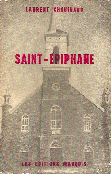 SAINT-EPIPHANE. Histoire de Saint-Épiphane (Viger)