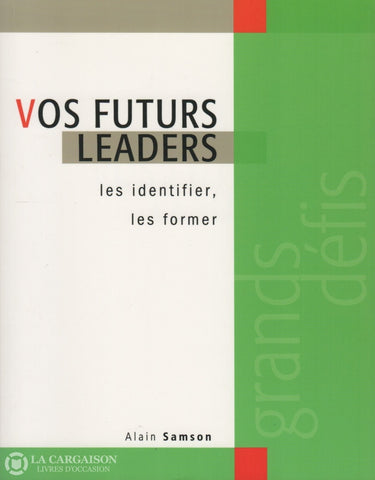 Samson Alain. Vos Futurs Leaders:  Les Identifier Les Former Livre