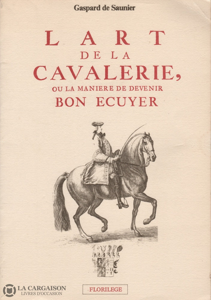 Saunier Gaspard De. Art De La Cavalerie (L):  Ou Manière Devenir Bon Écuyer Livre