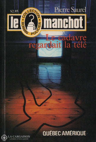Saurel Pierre. Manchot (Le) - Tome 05:  Le Cadavre Regardait La Télé Livre