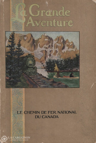 Schenck Ernest. Grande Aventure (La):  Le Chemin De Fer National Du Canada Livre