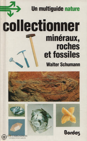 Schumann Walter. Collectionner Minéraux Roches Et Fossiles Livre