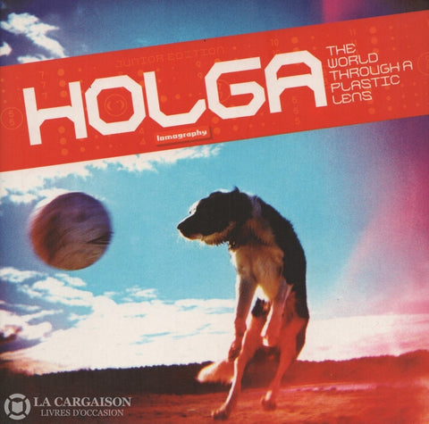 Scott Adam. Holga:  The World Through A Plastic Lens (Lomography) Livre