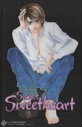 Secret Sweetheart / Aoki Kotomi. Tome 05 Livre