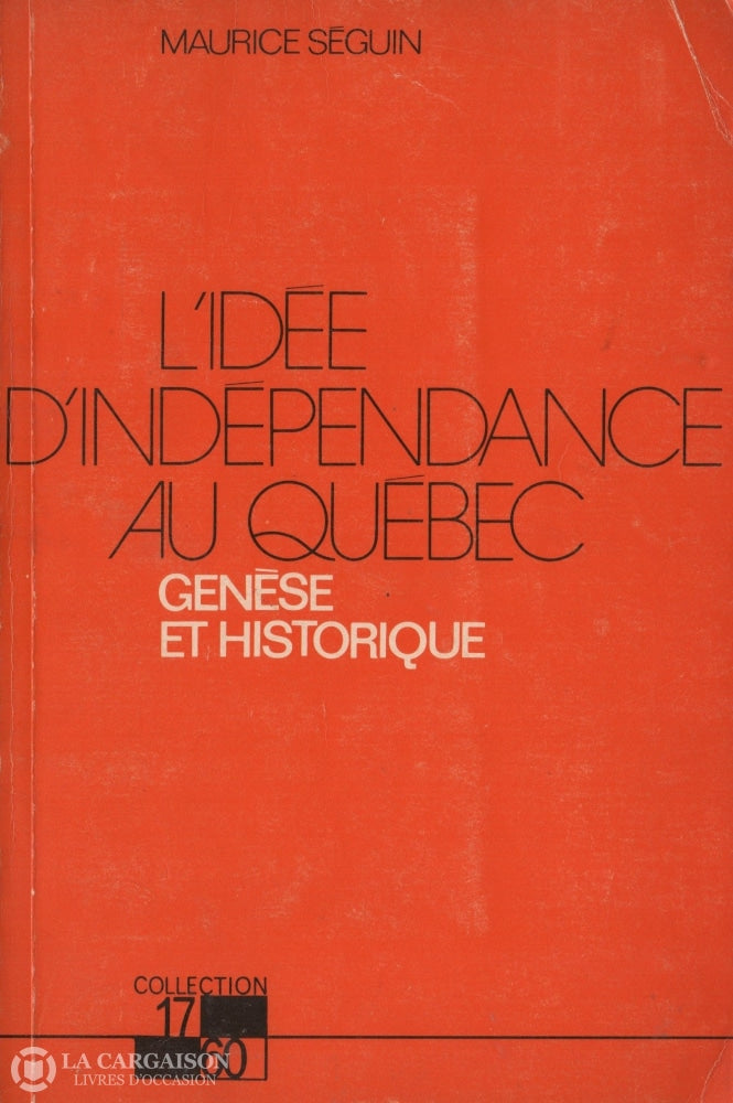 Seguin Maurice. Idée Dindépendance Au Québec (L):  Genèse Et Historique Livre