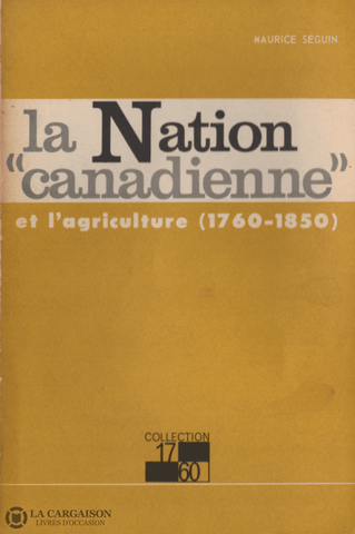 Seguin Maurice. Nation Canadienne Et Lagriculture (1760-1850) (La):  Essai Dhistoire Économique