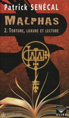 Senecal Patrick. Malphas - Tome 02:  Torture Luxure Et Lecture Livre