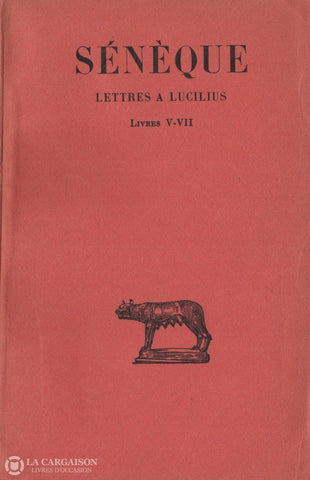 Seneque. Lettres A Lucilius - Tome 02:  Livres V-Vii Livre