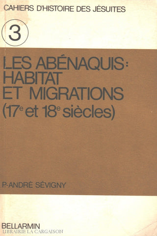 Sevigny Paul-Andre. Abénaquis (Les):  Habitat Et Migrations (17E 18E Siècles) Livre