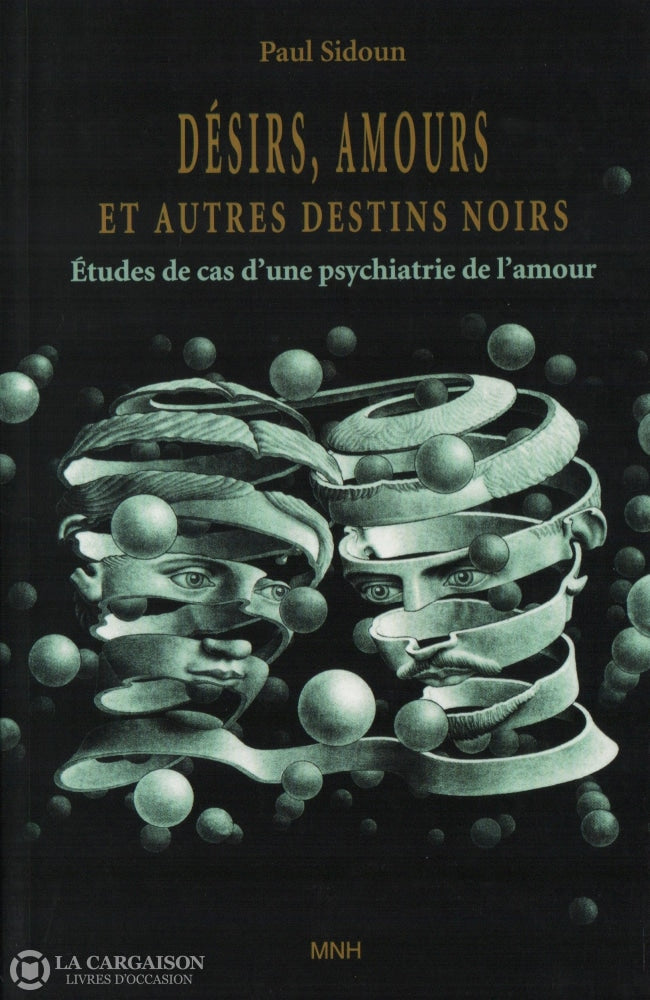 Sidoun Paul. Désirs Amours Et Autres Destins Noirs:  Études De Cas Dune Psychiatrie Lamour Livre