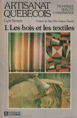 Simard Cyril. Artisanat Québécois:  1. Les Bois Et Les Textiles Technique Qualité Conservation