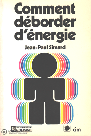 Simard Jean-Paul. Comment Déborder Dénergie Livre
