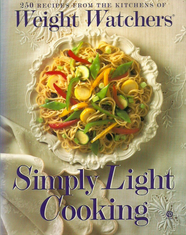 COLLECTIF. Simply Light Cooking. 250 recipes from the kitchens of Weight Watchers.
