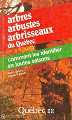 Smith Jean. Arbres Arbustes Arbrisseaux Du Québec:  Comment Les Identifier En Toutes Saisons
