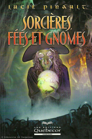 PINAULT, LUCIE. Sorcières, fées et gnomes