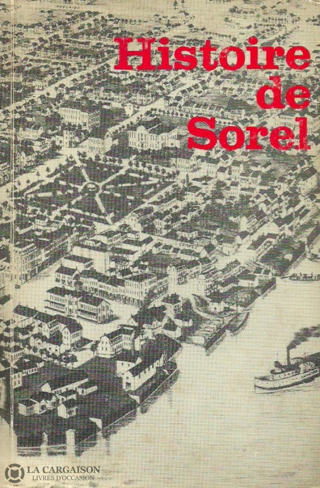 Sorel-Tracy. Histoire De Sorel Ses Origines À Nos Jours Doccasion - Bon Livre