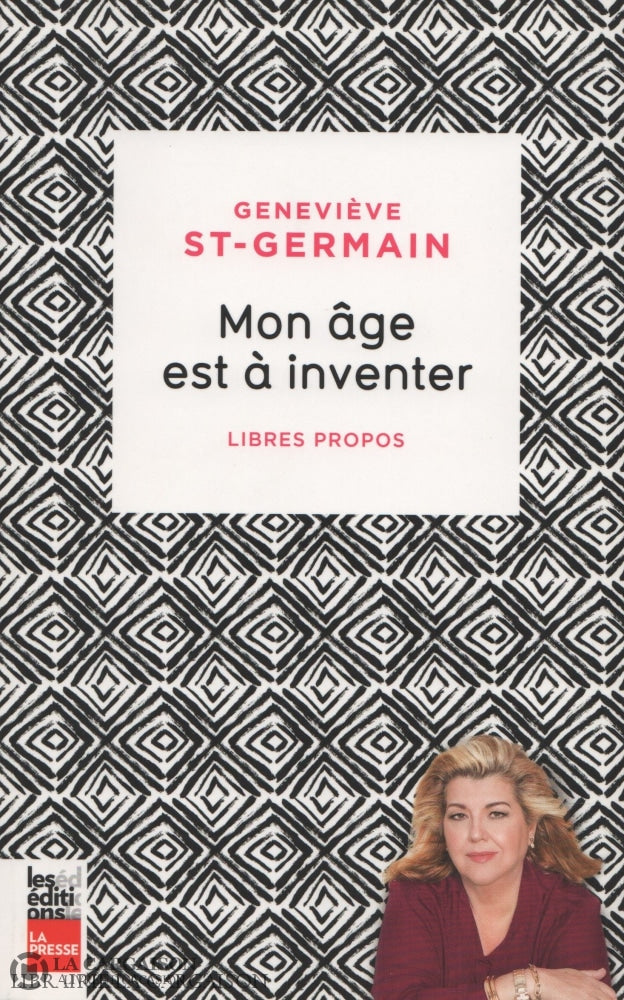 St-Germain Genevieve. Mon Âge Est À Inventer:  Libres Propos Livre