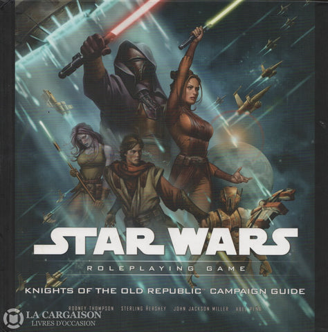 Star Wars (Roleplaying Game). Knights Of The Old Republic Campaign Guide Livre