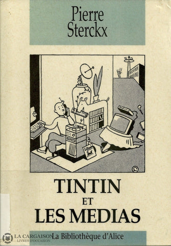Sterckx Pierre. Tintin Et Les Médias Livre