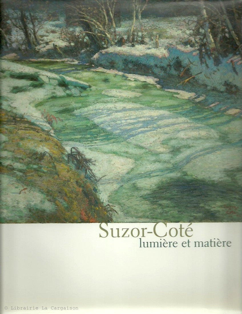 SUZOR-COTE, MARC-AURELE DE FOY. Suzor-Côté : lumière et matière