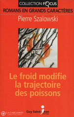 Szalowski Pierre. Froid Modifie La Trajectoire Des Poissons (Le) Livre