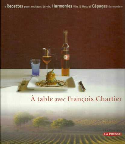 CHARTIER, FRANCOIS. À table avec François Chartier. Tome 01.