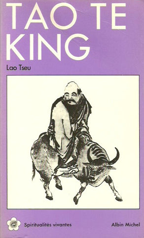 LAO-TSEU. Tao Te King. Le livre de la voie et de la vertu.