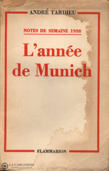 Tardieu Andre. Année De Munich (L):  Notes Semaine 1938 Livre